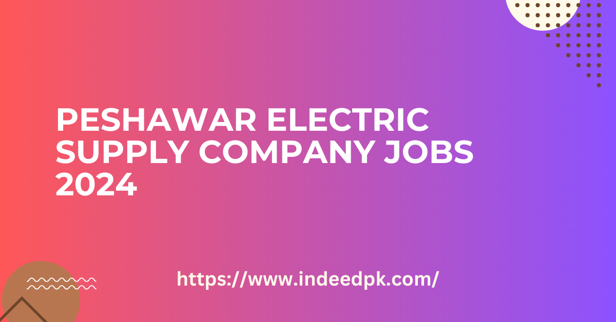 Peshawar Electric Supply Company Jobs 2024