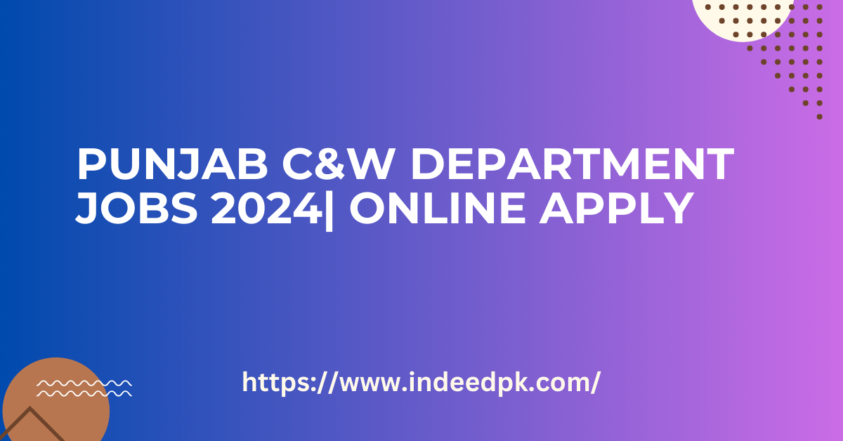 Punjab C&W Department Jobs 2024| Online Apply