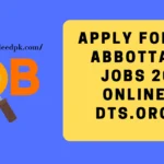 Apply for BISE Abbottabad Jobs 2025 Online at DTS.org.pk