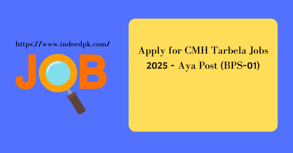 Apply for CMH Tarbela Jobs 2025 - Aya Post (BPS-01)