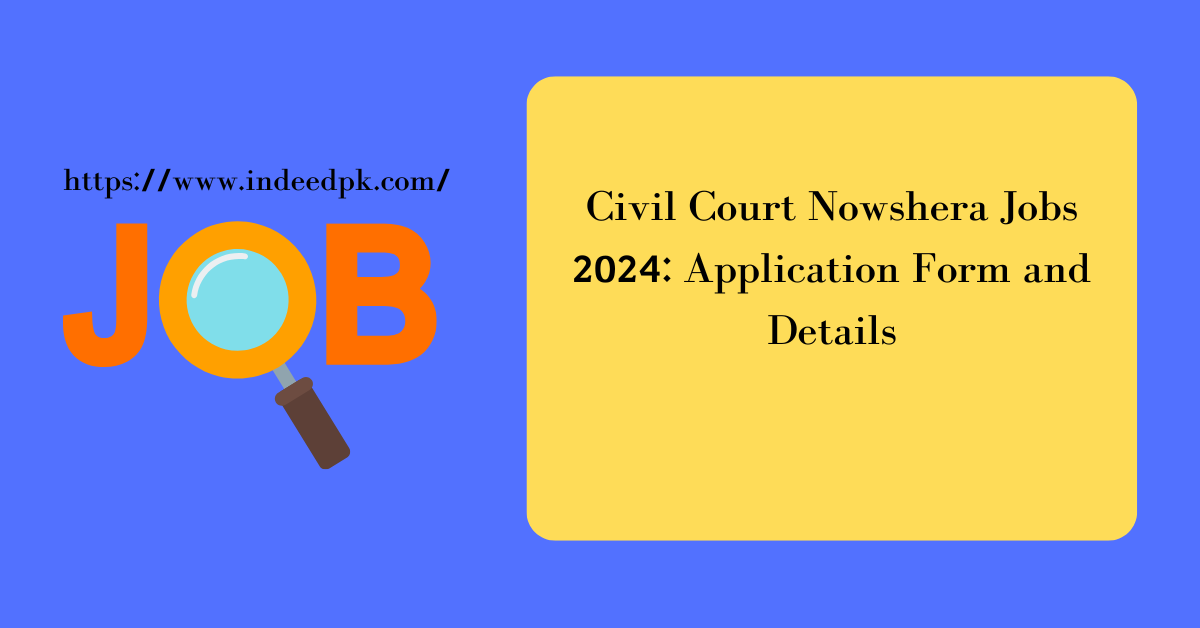 Civil Court Nowshera Jobs 2024: Application Form and Details