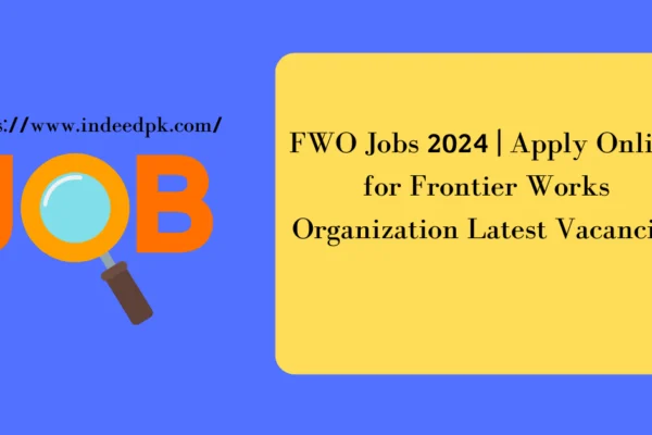 FWO Jobs 2024 | Apply Online for Frontier Works Organization Latest Vacancies