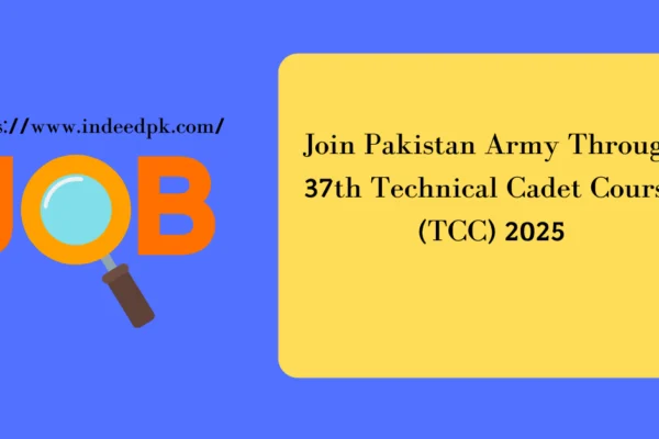 Join Pakistan Army Through 37th Technical Cadet Course (TCC) 2025