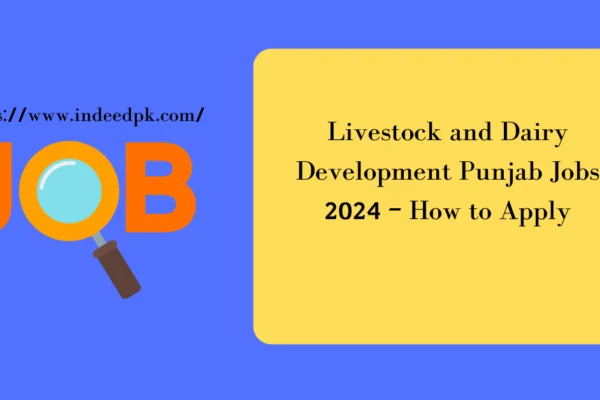 Livestock and Dairy Development Punjab Jobs 2024 – How to Apply