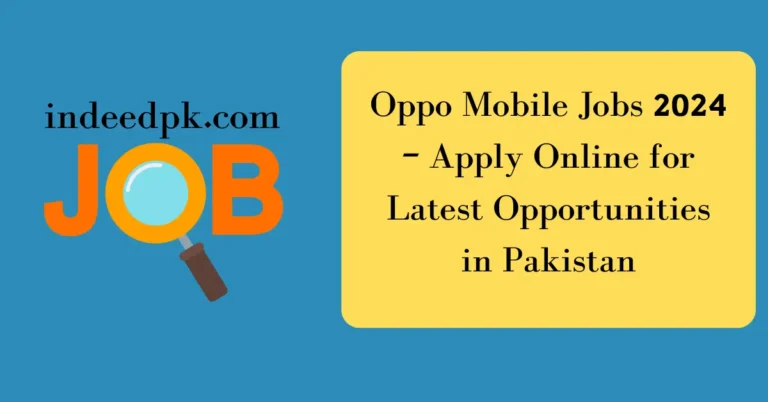 Oppo Mobile Jobs 2024 – Apply Online for Latest Opportunities in Pakistan