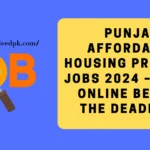 Punjab Affordable Housing Program Jobs 2024 – Apply Online Before the Deadline!