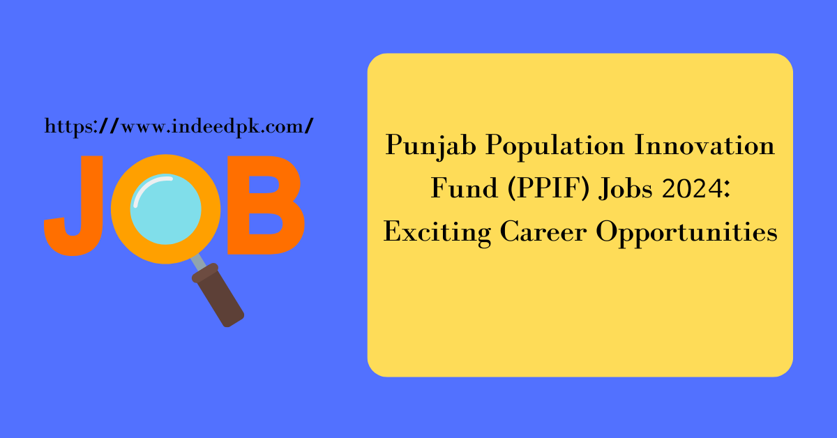 Punjab Population Innovation Fund PPIF Jobs 2024