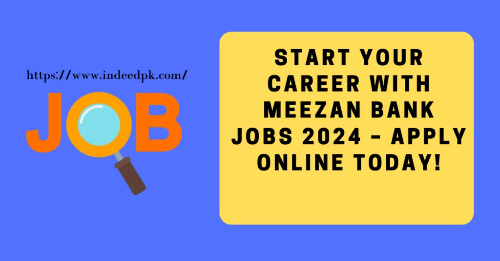 Start Your Career with Meezan Bank Jobs 2024 – Apply Online Today!