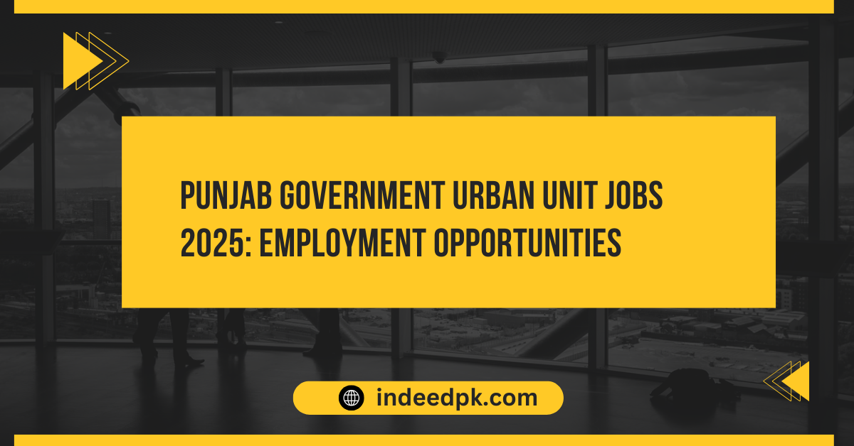 Punjab Government Urban Unit Jobs 2025: Employment Opportunities